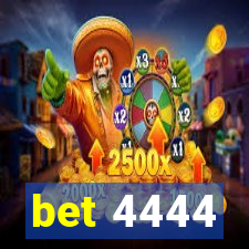 bet 4444